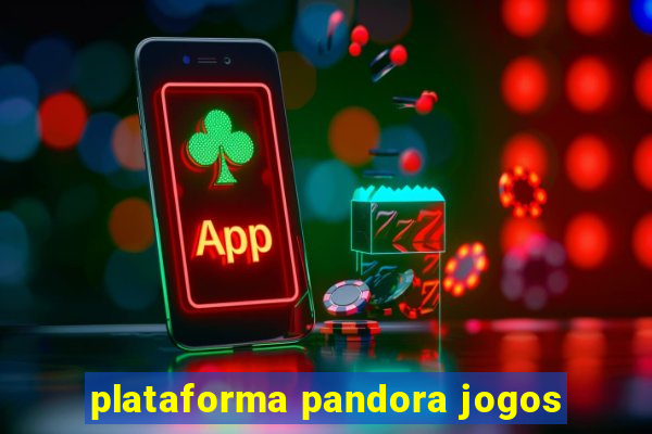 plataforma pandora jogos